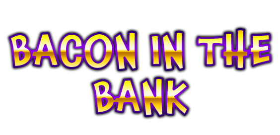 Bacon in the Bank